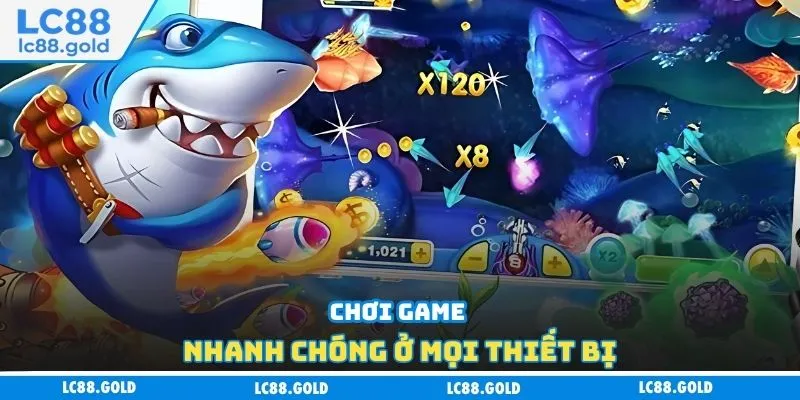 Chơi game nhanh chóng ở mọi thiết bị
