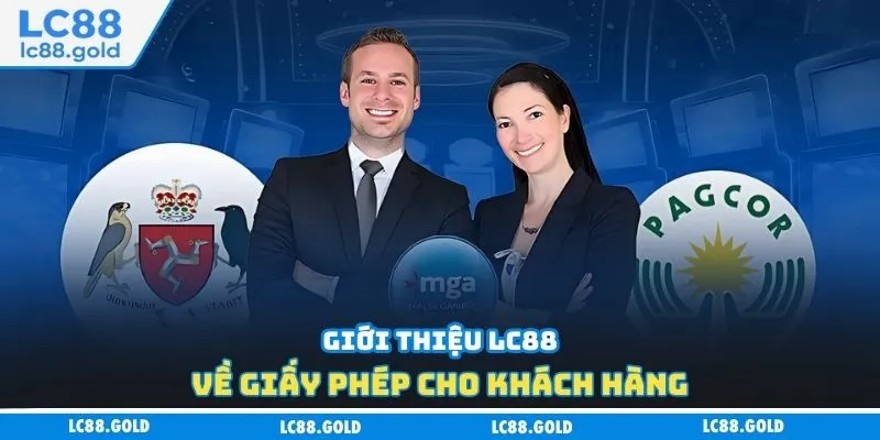 Giới thiệu LC88 về giấy phép cho khách hàng Giới thiệu LC88 về giấy phép cho khách hàng