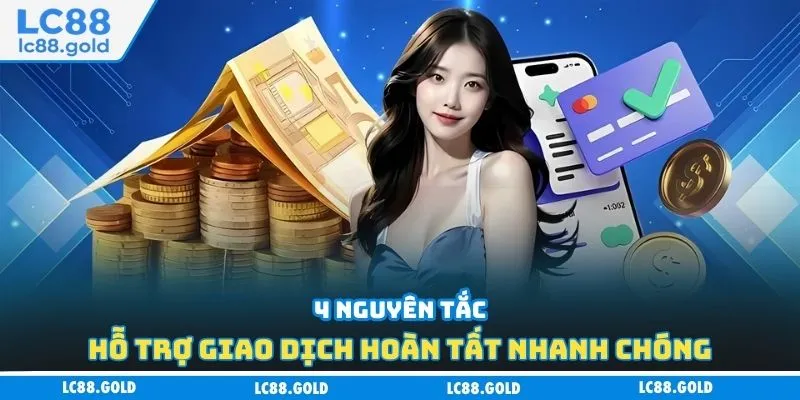 4 nguyên tắc hỗ trợ giao dịch hoàn tất nhanh chóng