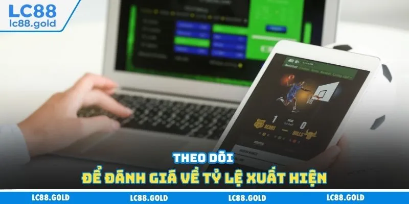 Theo dõi để đánh giá về tỷ lệ xuất hiện